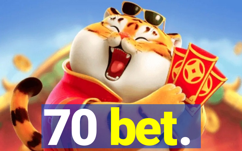 70 bet.